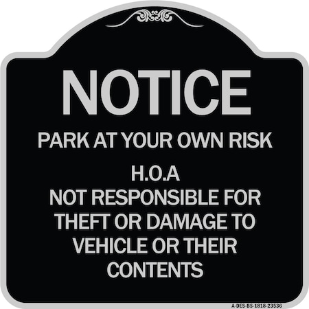 Signmission Park at Your Own Risk H.O.A. Not Responsible for Theft or Damage to Vehicles o, A-DES-BS-1818-23536 A-DES-BS-1818-23536